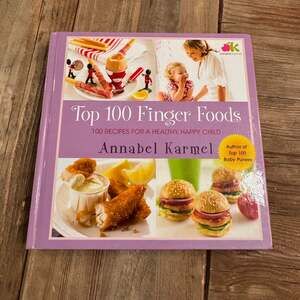 Top 100 Finger Foods: 100 Recipes for a Healthy, Happy Child Annabel Karmel (Har